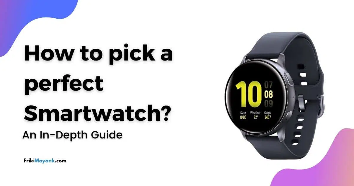 Guide to pick a perfect smartwatch